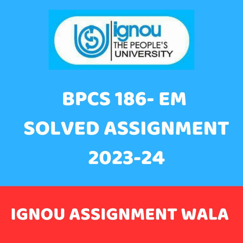 Read more about the article IGNOU BPCS186 ENGLISH SOLVED ASSIGNMENT 2023-24