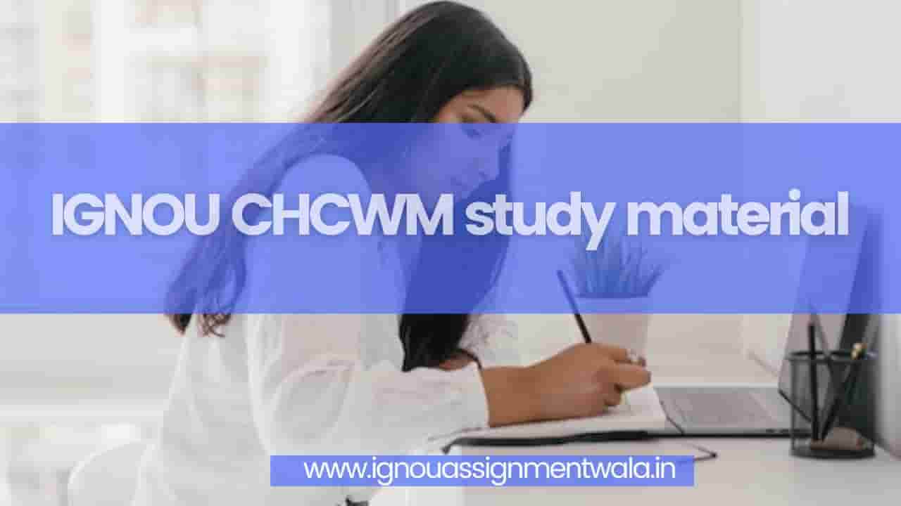 You are currently viewing IGNOU CHCWM study material