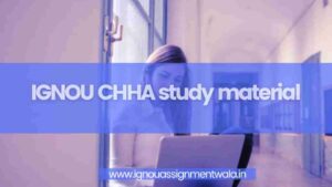 Read more about the article IGNOU CHHA study material