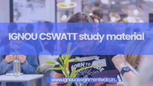 Read more about the article IGNOU CSWATT study material