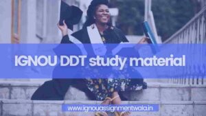 Read more about the article IGNOU DDT study material