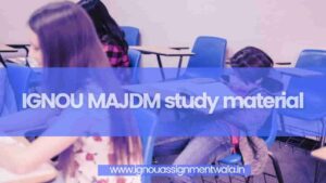 Read more about the article IGNOU MAJDM study material
