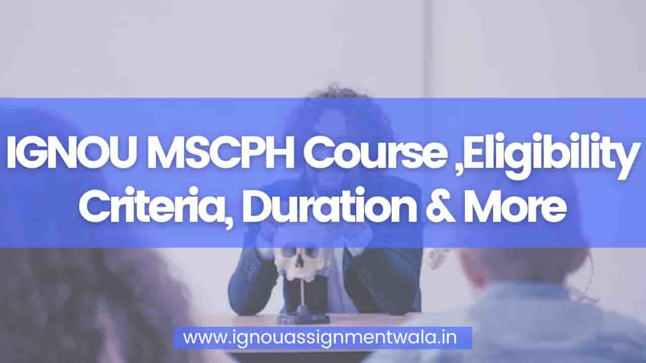 Read more about the article IGNOU MSCPH Course ,Eligibility Criteria, Duration & More