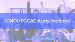 Read more about the article IGNOU PGCAE study material