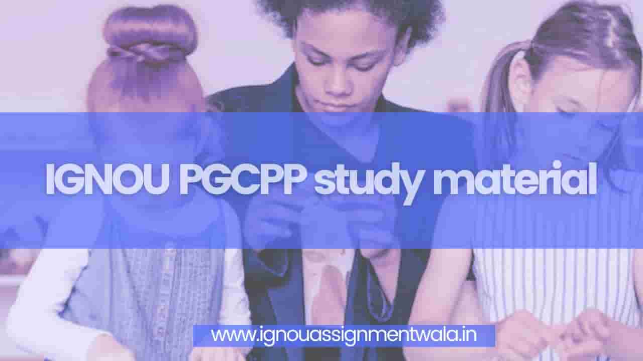 You are currently viewing IGNOU PGCPP study material