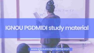 Read more about the article IGNOU PGDMIDI study material
