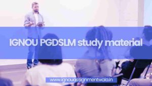 Read more about the article IGNOU PGDSLM study material