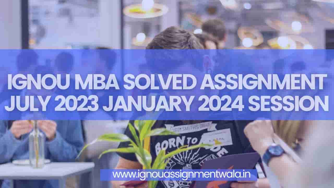 Read more about the article IGNOU MBA SOLVED ASSIGNMENT JANUARY 2024 JULY 2024 SESSION