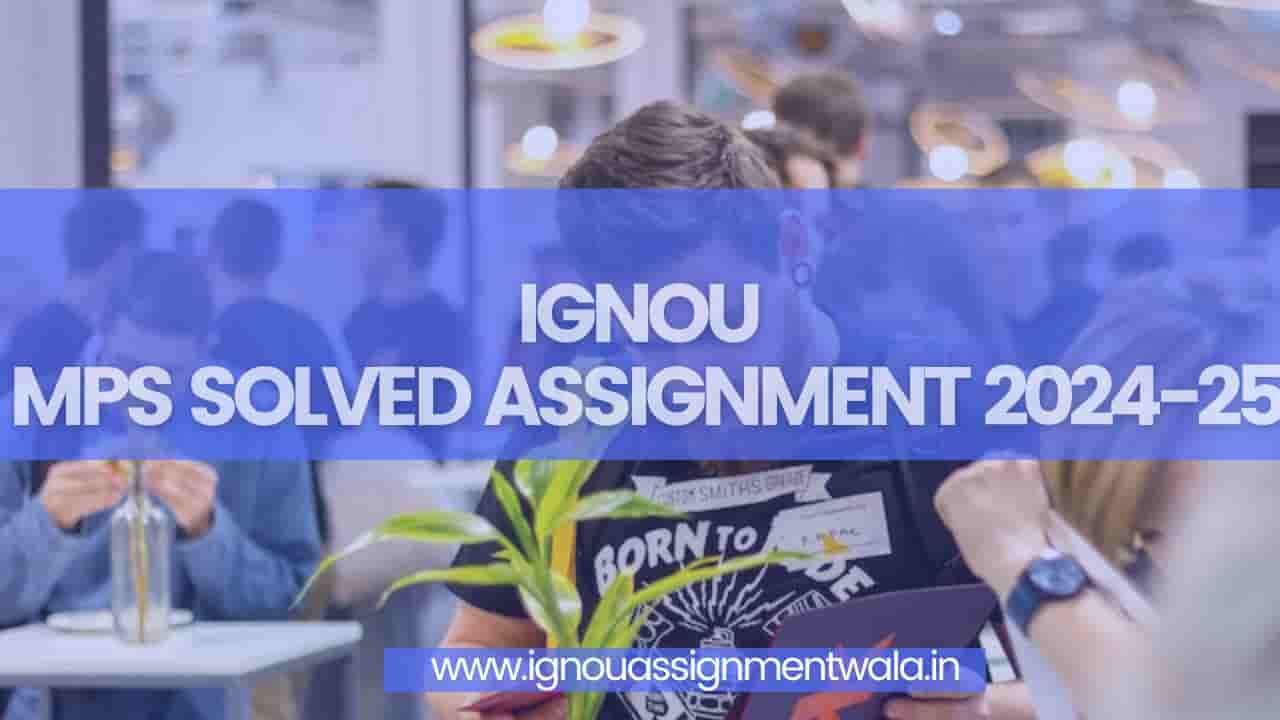 You are currently viewing IGNOU MPS SOLVED ASSIGNMENT 2024-25