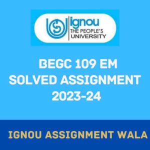 Read more about the article IGNOU BEGC 109 SOLVED ASSIGNMENT 2023-24