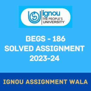 Read more about the article IGNOU BEGS 186 SOLVED ASSIGNMENT 2023-24