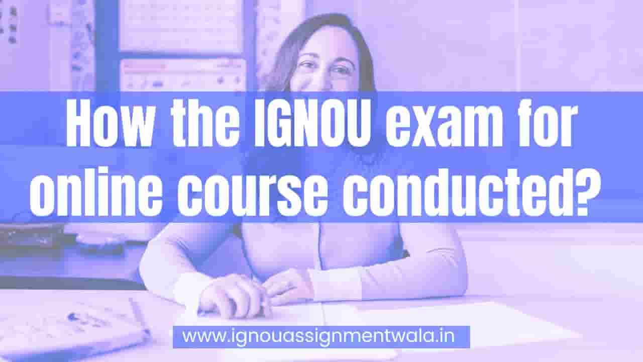 Read more about the article How the IGNOU exam for online course conducted?