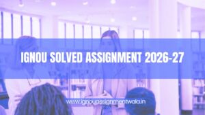 Read more about the article IGNOU ASSIGNMENT 2025-26
