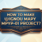 HOW TO MAKE IGNOU  MAPY  MPYP 01 PROJECT ? COMPLETE PROJECT WITH SYNOPSIS AND REPORT