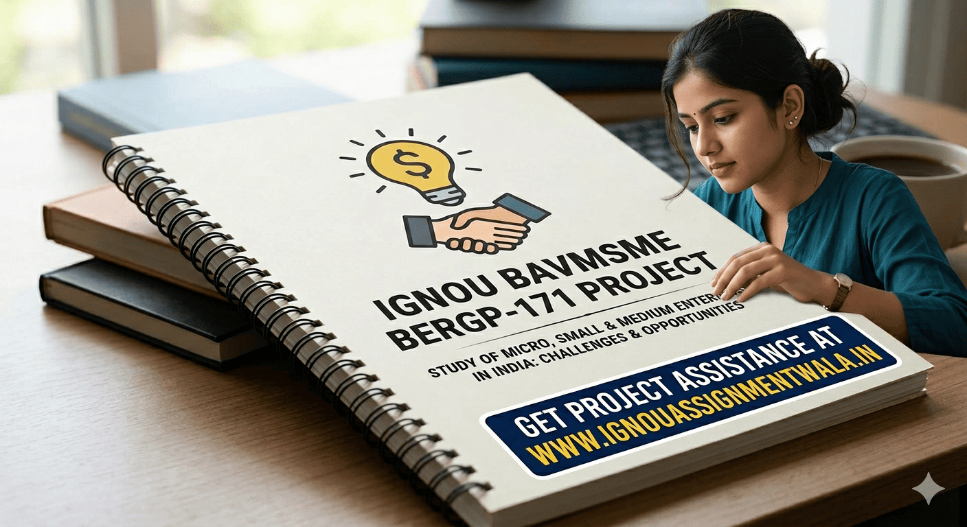 You are currently viewing HOW  TO MAKE IGNOU BAVMSME BERGP 171 PROJECT ? COMPLETE GUIDANCE