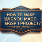 HOW TO MAKE IGNOU MAGD MGSP01 PROJECT ? COMPLETE PROJECT WITH SYNOPSIS AND REPORT