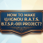 HOW TO MAKE IGNOU  BATS BTSP 001 PROJECT ? COMPLETE PROJECT WITH SYNOPSIS AND REPORT