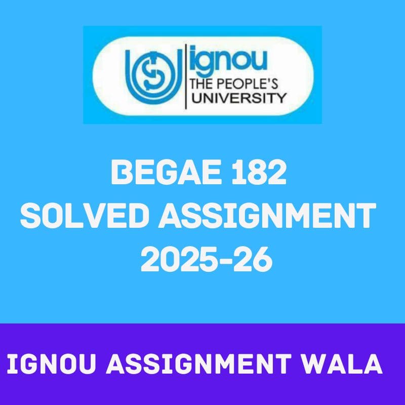 You are currently viewing IGNOU BEGAE 182 SOLVED ASSIGNMENT 2025-26